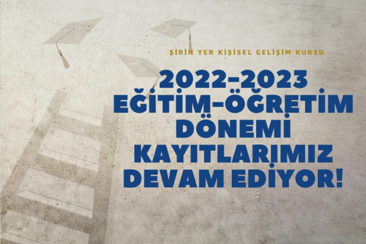 2022-2023 Eğitim-Öğretim Dönemi Kayıtlarımız Devam Ediyor!